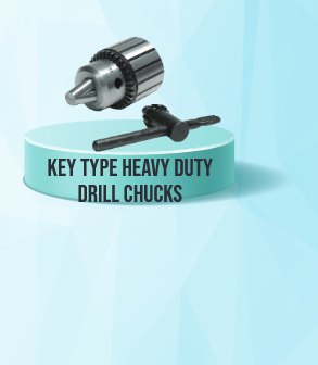 KEY TYPE HEAVY DUTY DRILL CHUCKS